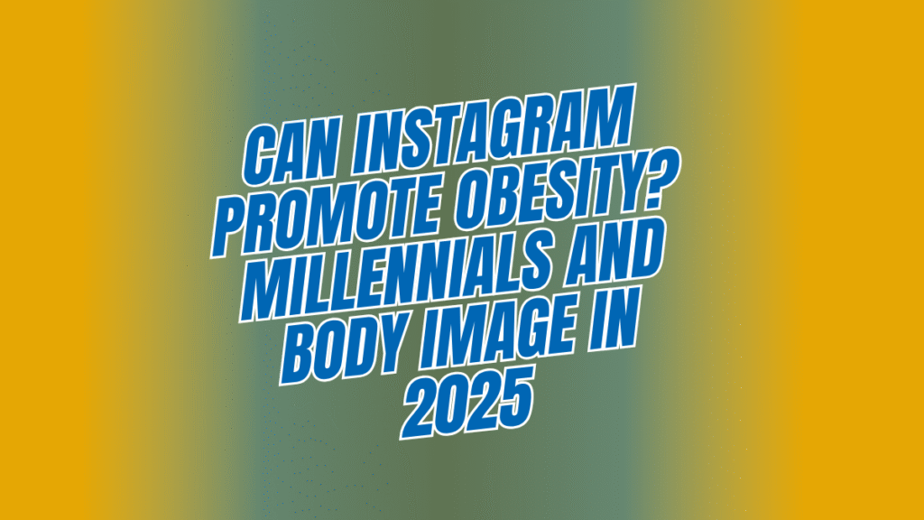 Can Instagram Promote Obesity