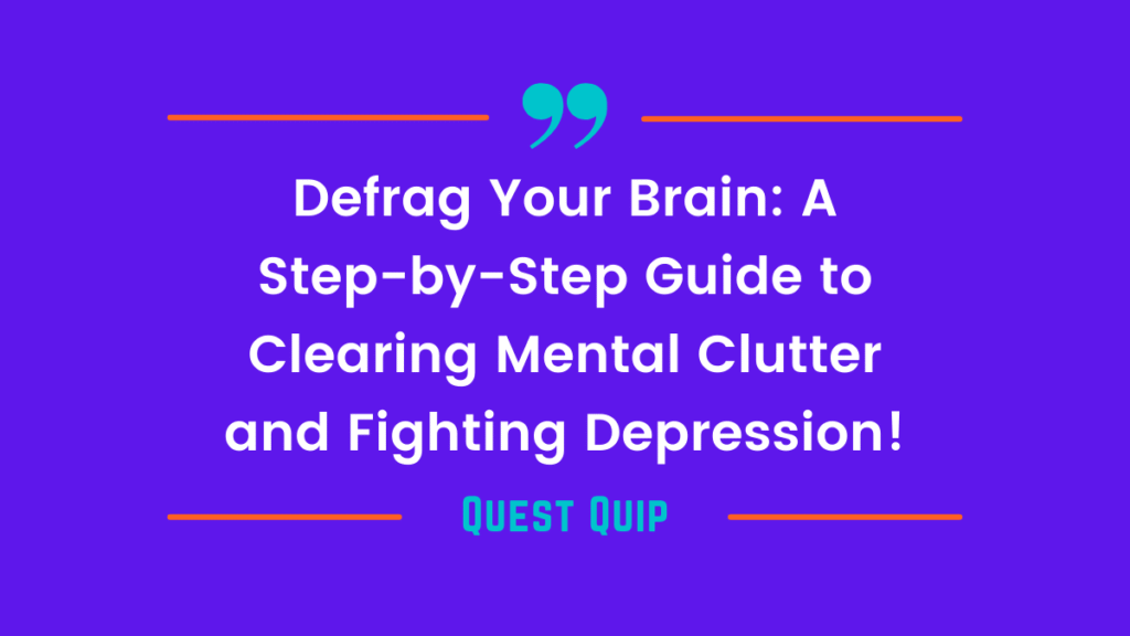 Defrag Your Brain