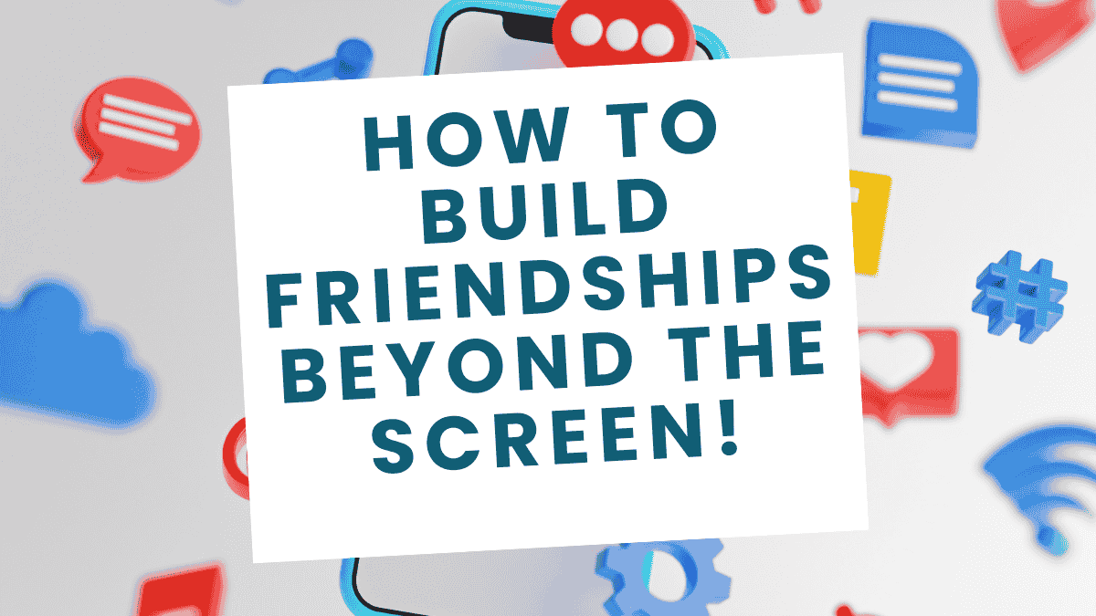 Friendships Beyond the Screen