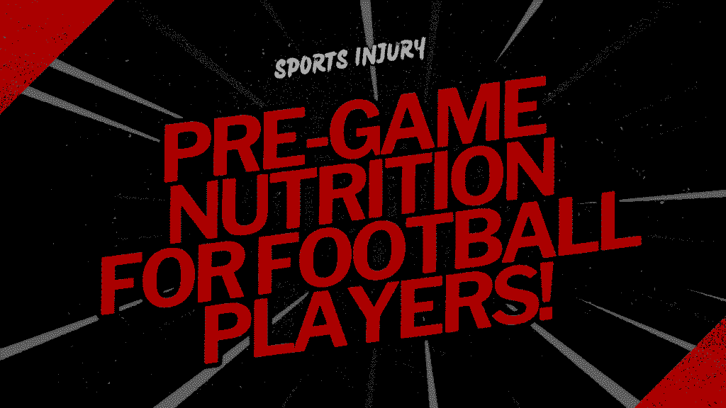 Pre-Game Nutrition for Football Players
