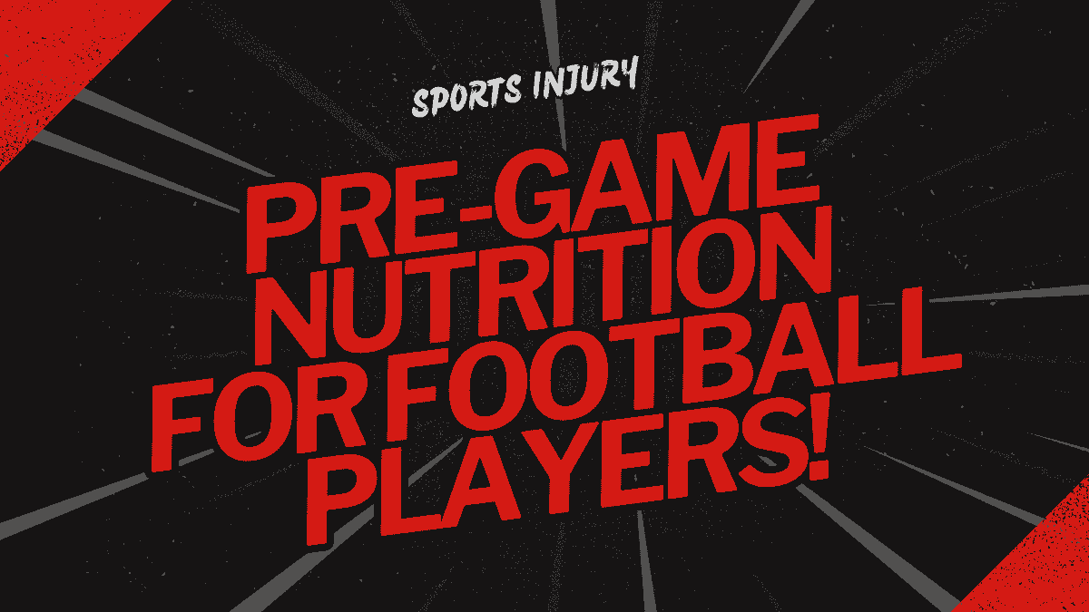 Pre-Game Nutrition for Football Players