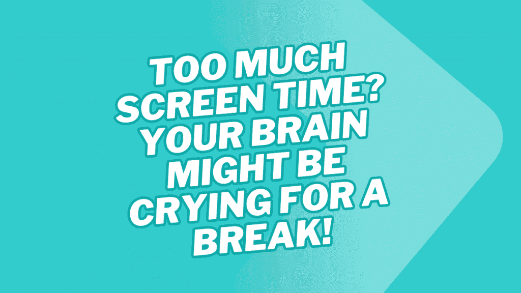 Too Much Screen Time