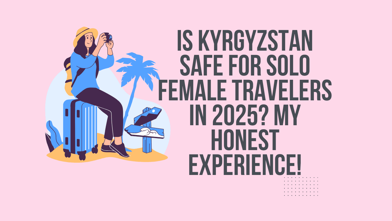 Kyrgyzstan Safe for Solo Female