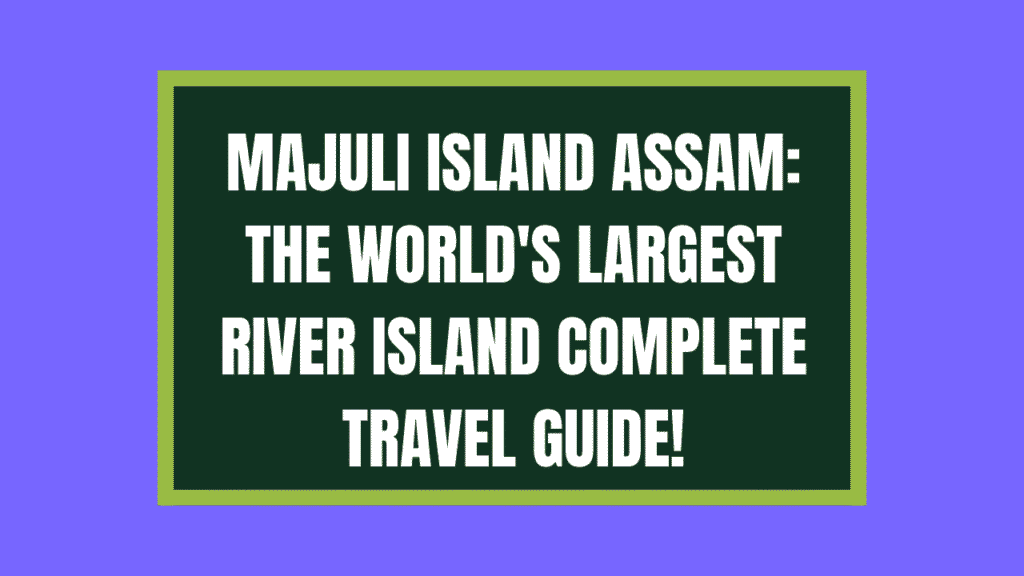 Majuli Island Assam