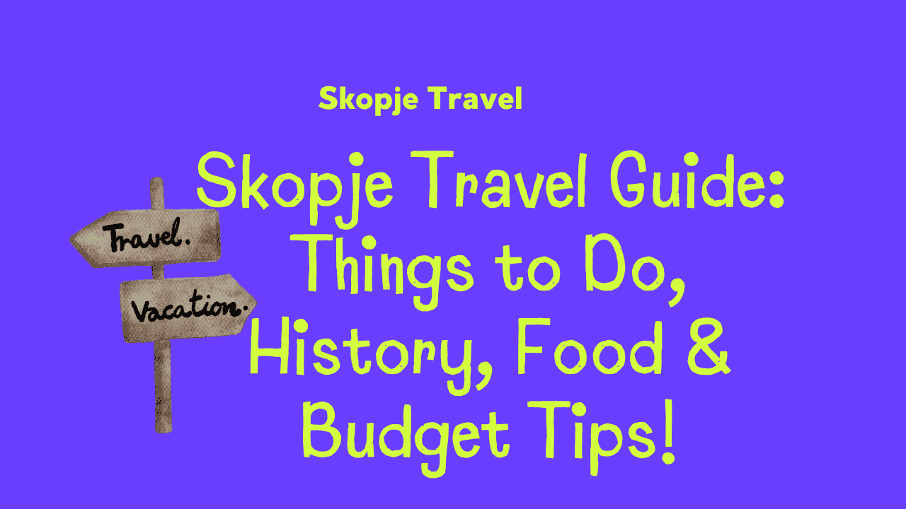 Skopje Travel Guide