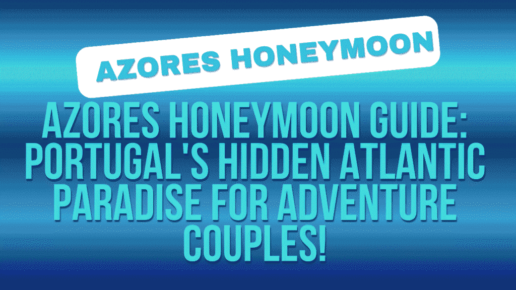 Azores Honeymoon