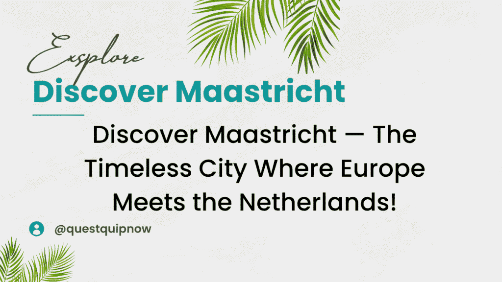 Discover Maastricht