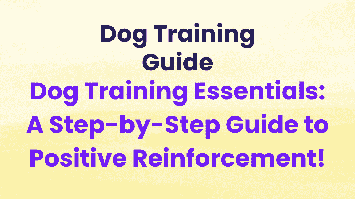 The Complete Dog Training Guide: From Puppies to Adult Dogs 1 Dog Training Guide