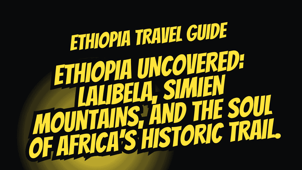 Ethiopia Historic Route