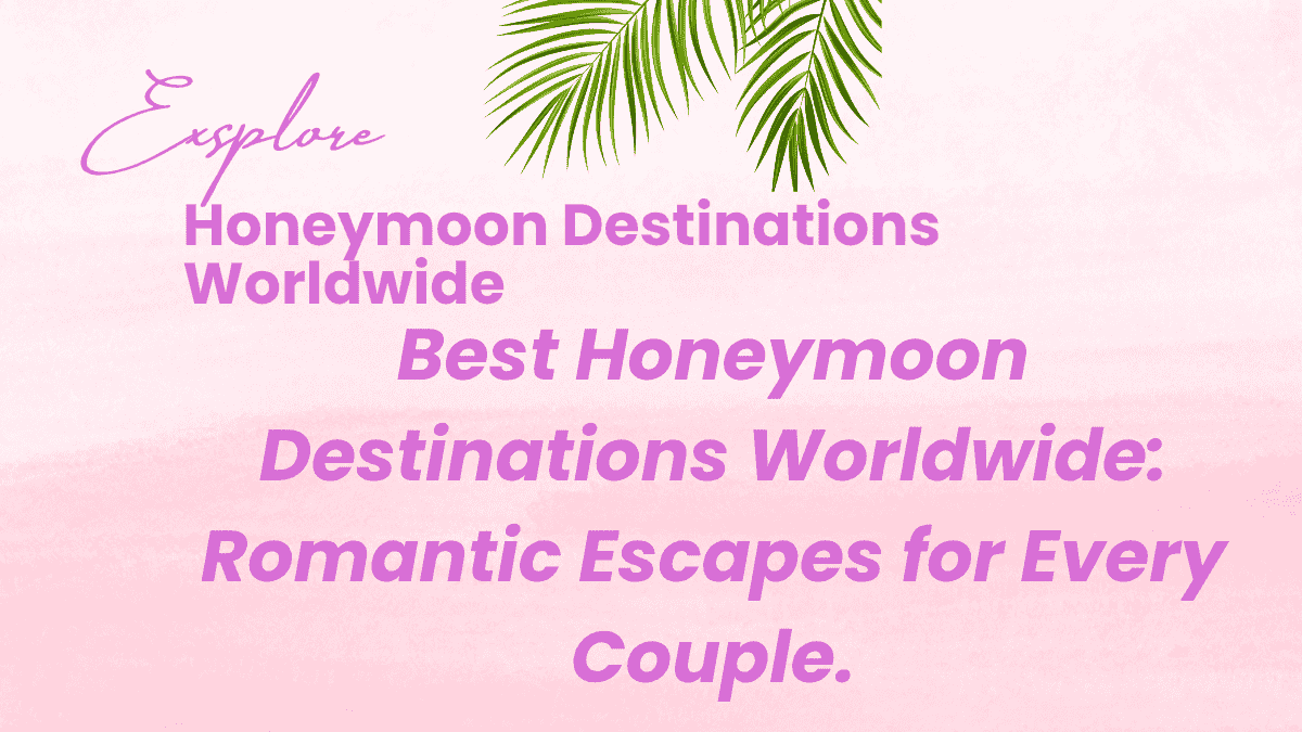 Honeymoon Destinations Worldwide