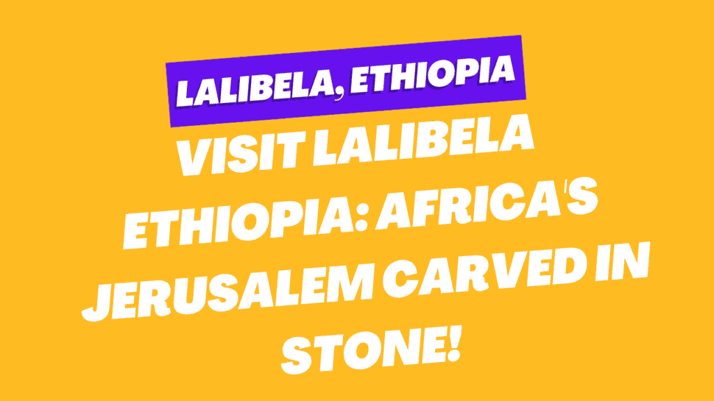 Lalibela Ethiopia