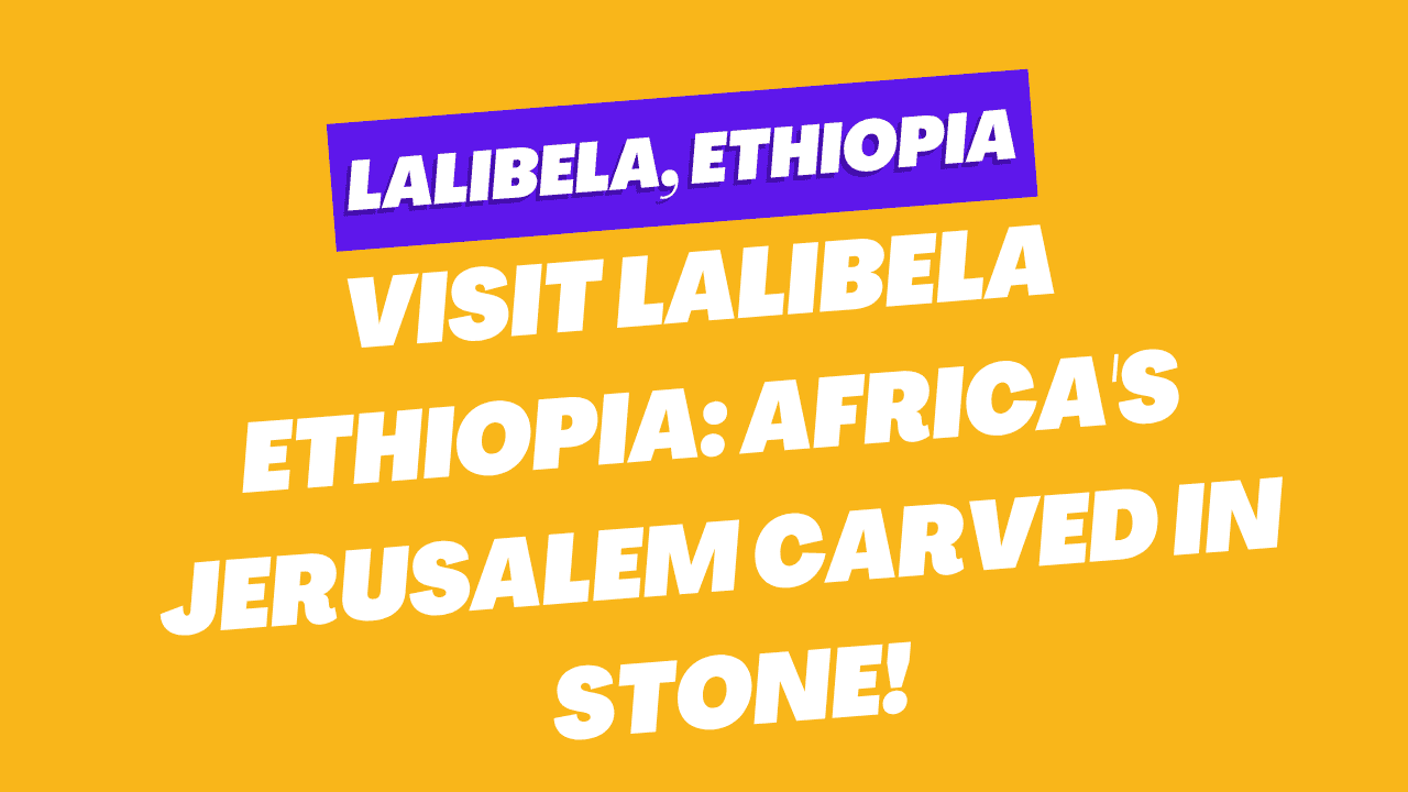 Lalibela Ethiopia