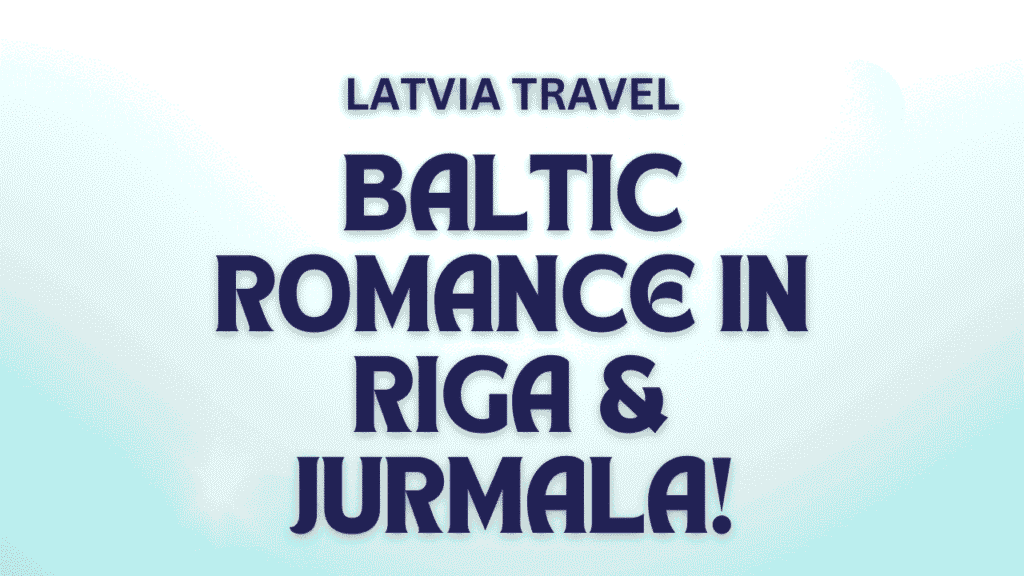 Latvia Travel Guide – Baltic Romance in Riga & Jurmala 1 Latvia Travel