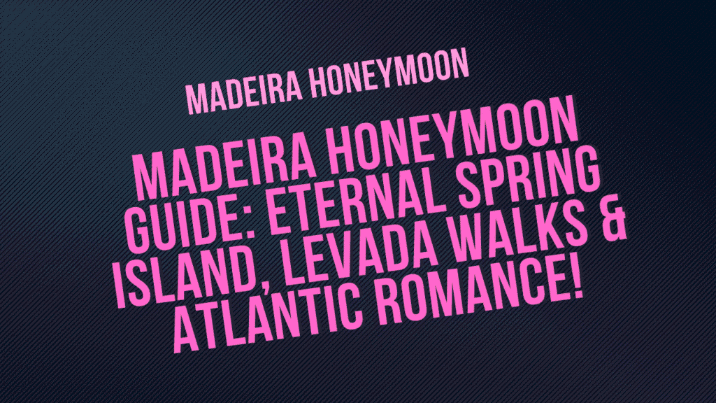 Madeira Honeymoon