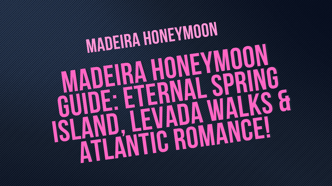 Madeira Honeymoon