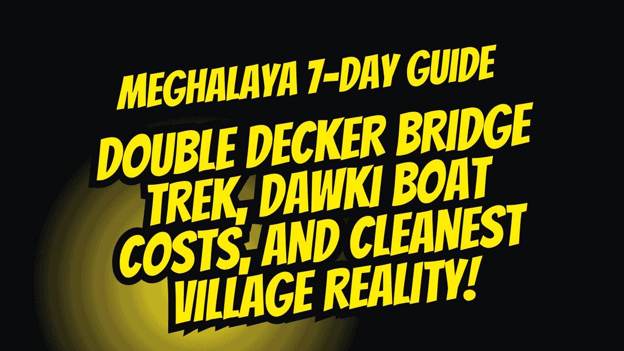 Meghalaya 7-Day Guide