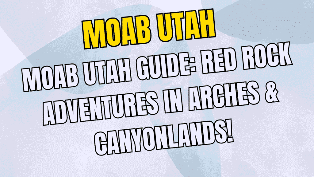 Moab Utah Guide