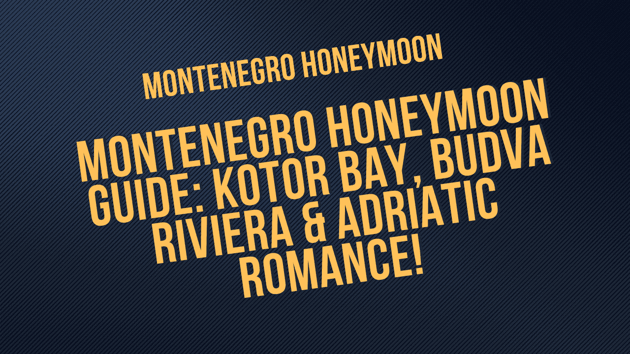 Montenegro Honeymoon