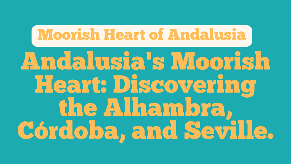 Moorish Heart of Andalusia