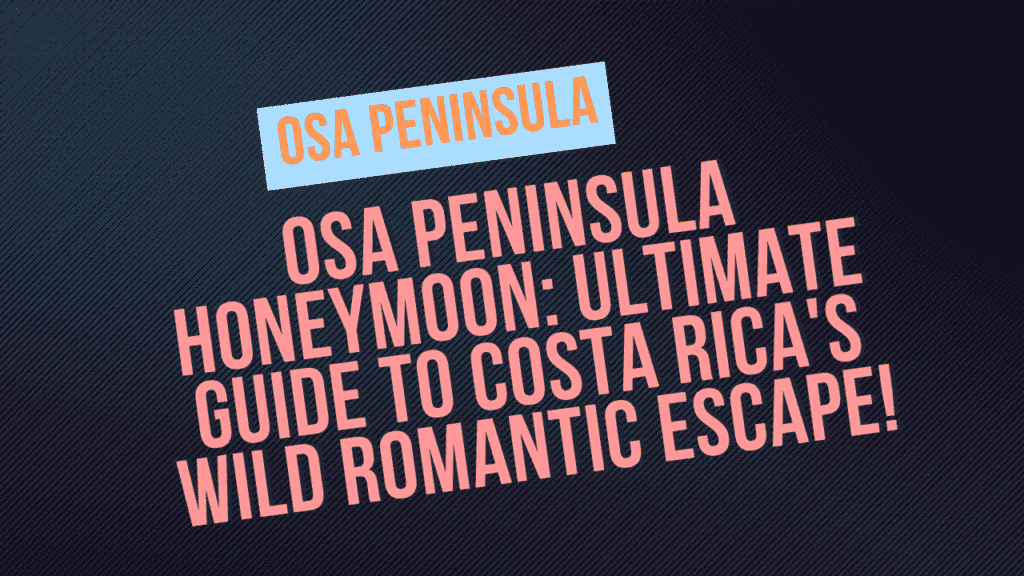 Osa Peninsula Honeymoon