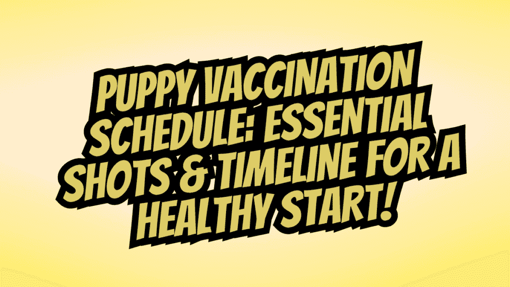 Puppy Vaccination Schedule