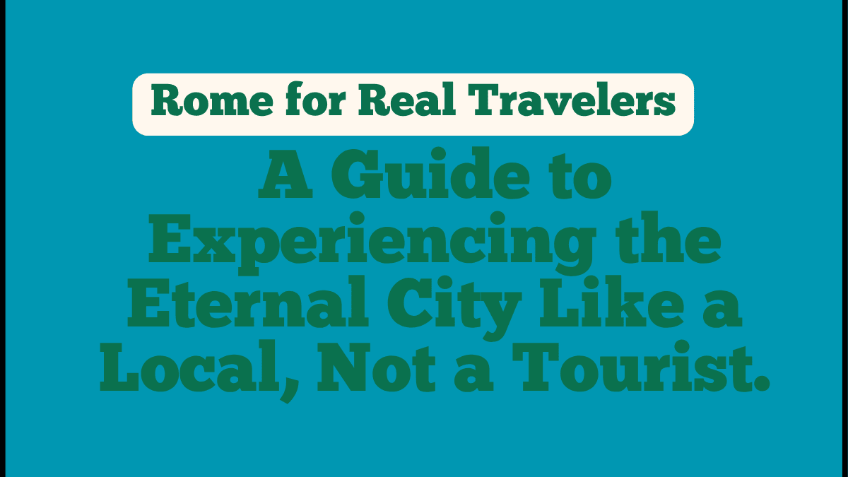Rome for Real Travelers