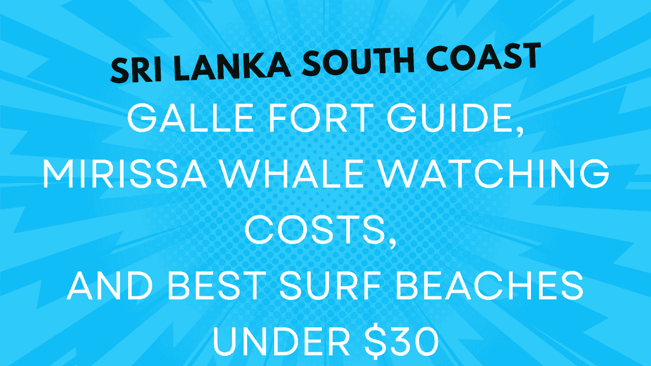 Sri Lanka South Coast: Galle Fort Guide, Mirissa Whale Watching Costs, and Best Surf Beaches Under $30 1 Sri Lanka South Coast