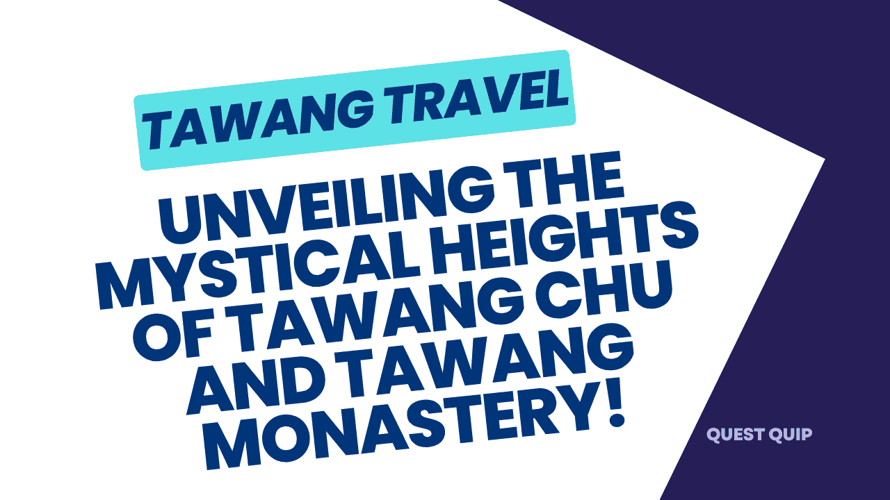 Tawang Travel Guide – The Spiritual Gem of Arunachal Pradesh 1 Tawang Travel