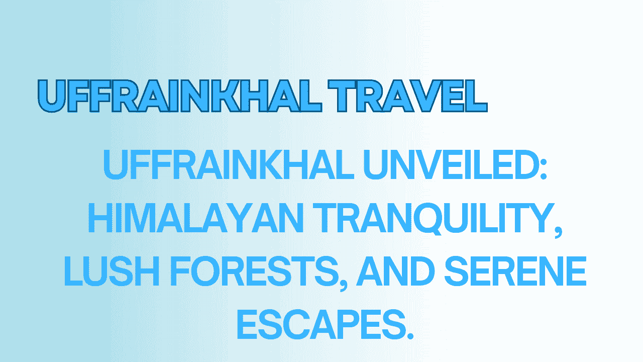 Uffrainkhal Travel