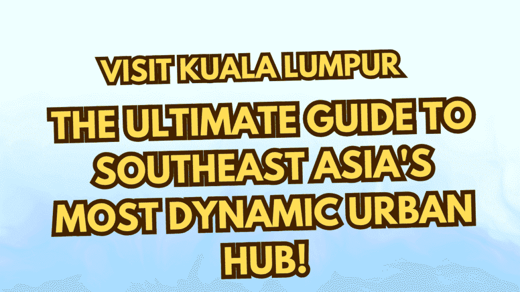 Visit Kuala Lumpur