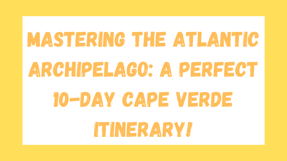 10-Day Cape Verde Itinerary