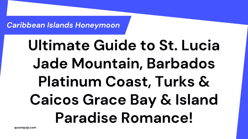 Best Caribbean Islands Honeymoon Packages: Ultimate Guide to St. Lucia Jade Mountain, Barbados Platinum Coast, Turks & Caicos Grace Bay & Island Paradise Romance 1 Caribbean Islands Honeymoon