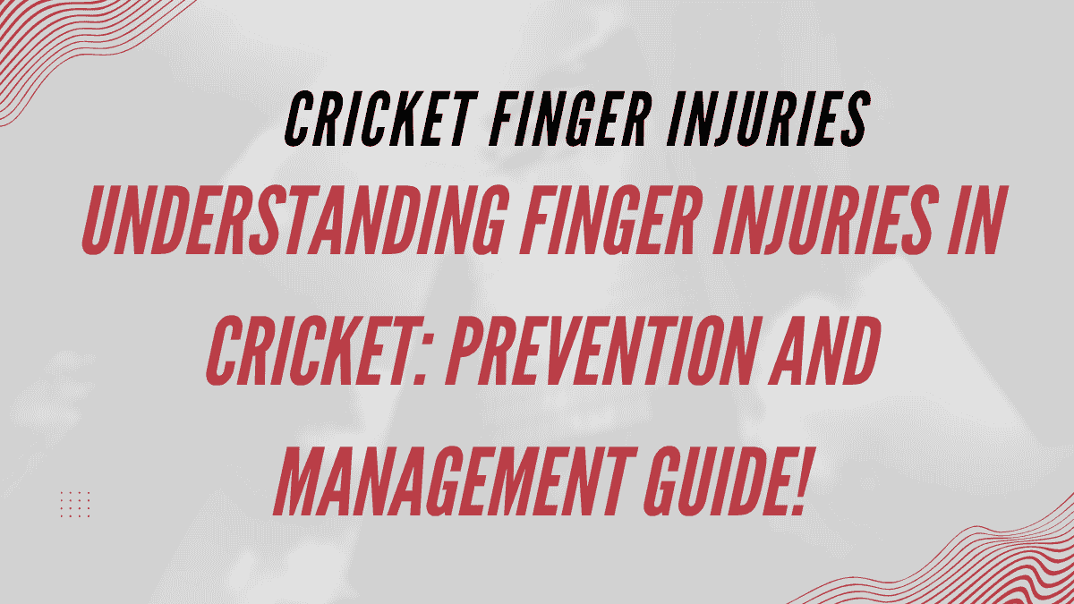 Cricket Finger Injuries