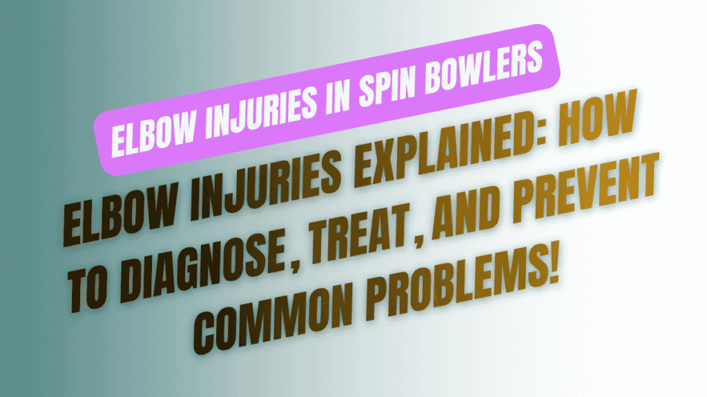 Elbow Injuries in Spin Bowlers
