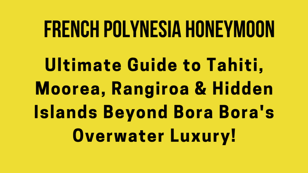 Best French Polynesia Honeymoon Packages: Ultimate Guide to Tahiti, Moorea, Rangiroa & Hidden Islands Beyond Bora Bora's Overwater Luxury 1 French Polynesia Honeymoon