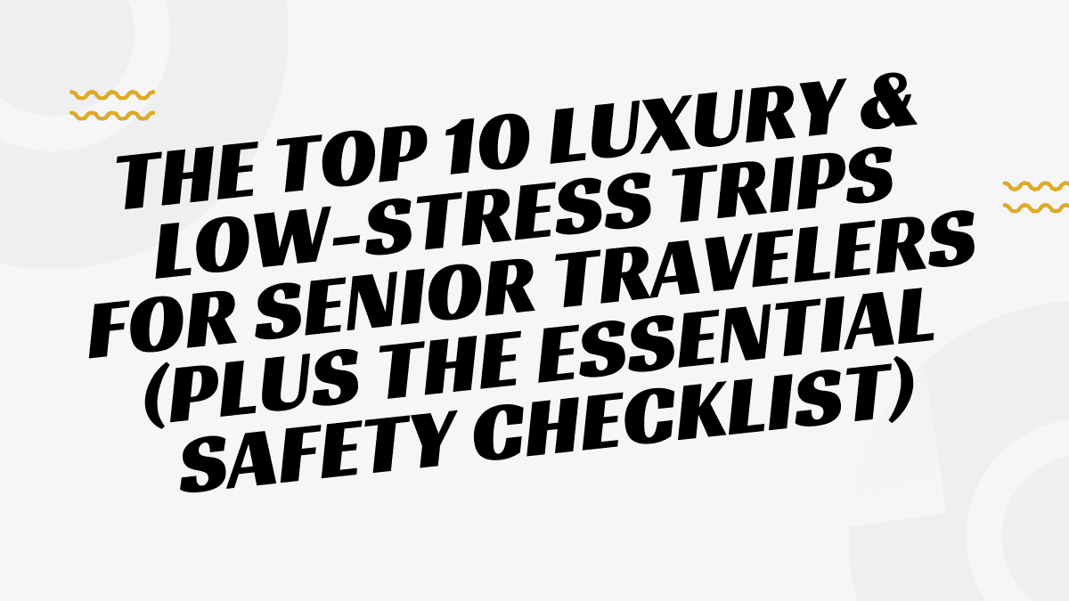 Low-Stress Trips for Senior Travelers