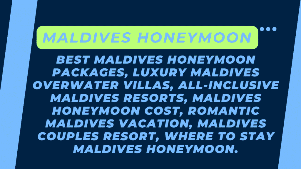 Best Maldives Honeymoon Packages: Ultimate Guide to Luxury Overwater Villas & Resorts for Couples 1 Maldives Honeymoon