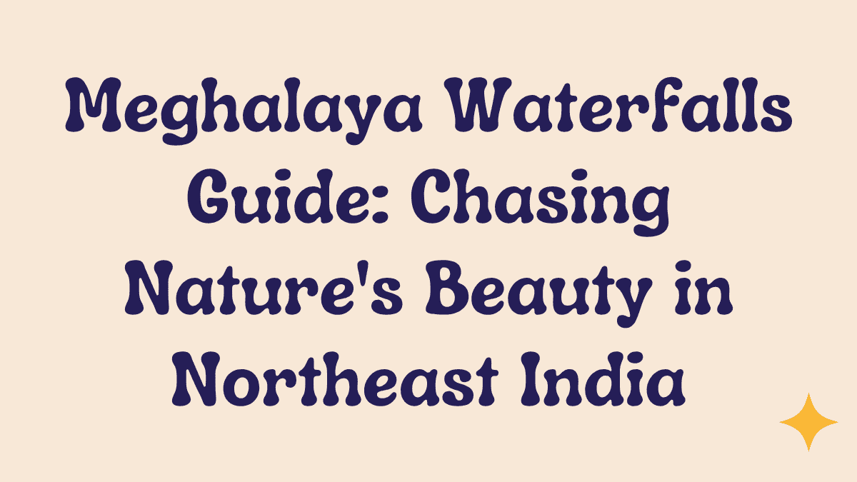 Meghalaya Waterfalls Guide