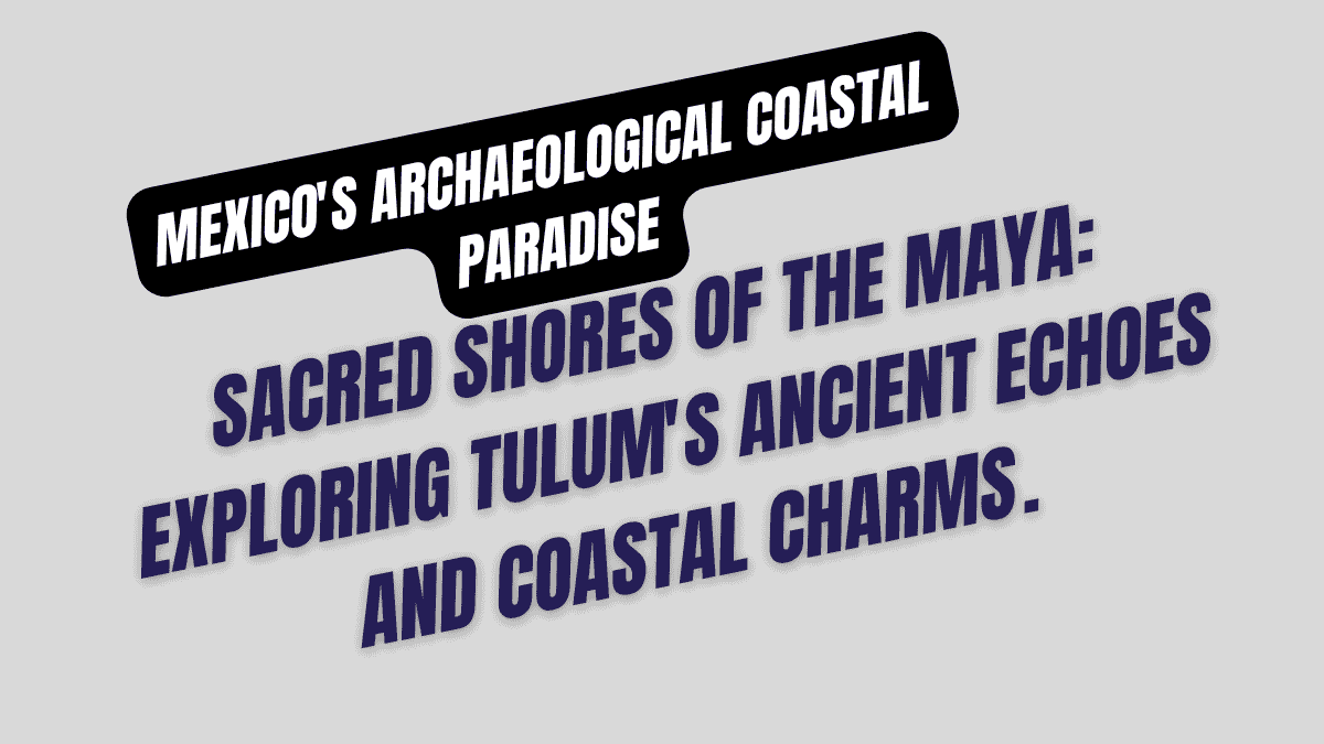 Mexico's Archaeological Coastal Paradise: Ultimate Tulum Beach Guide to Mayan Ruins Overlooking Turquoise Caribbean Waters, Yoga Retreats & Riviera Maya Reality 1 Mexico's Archaeological Coastal Paradise