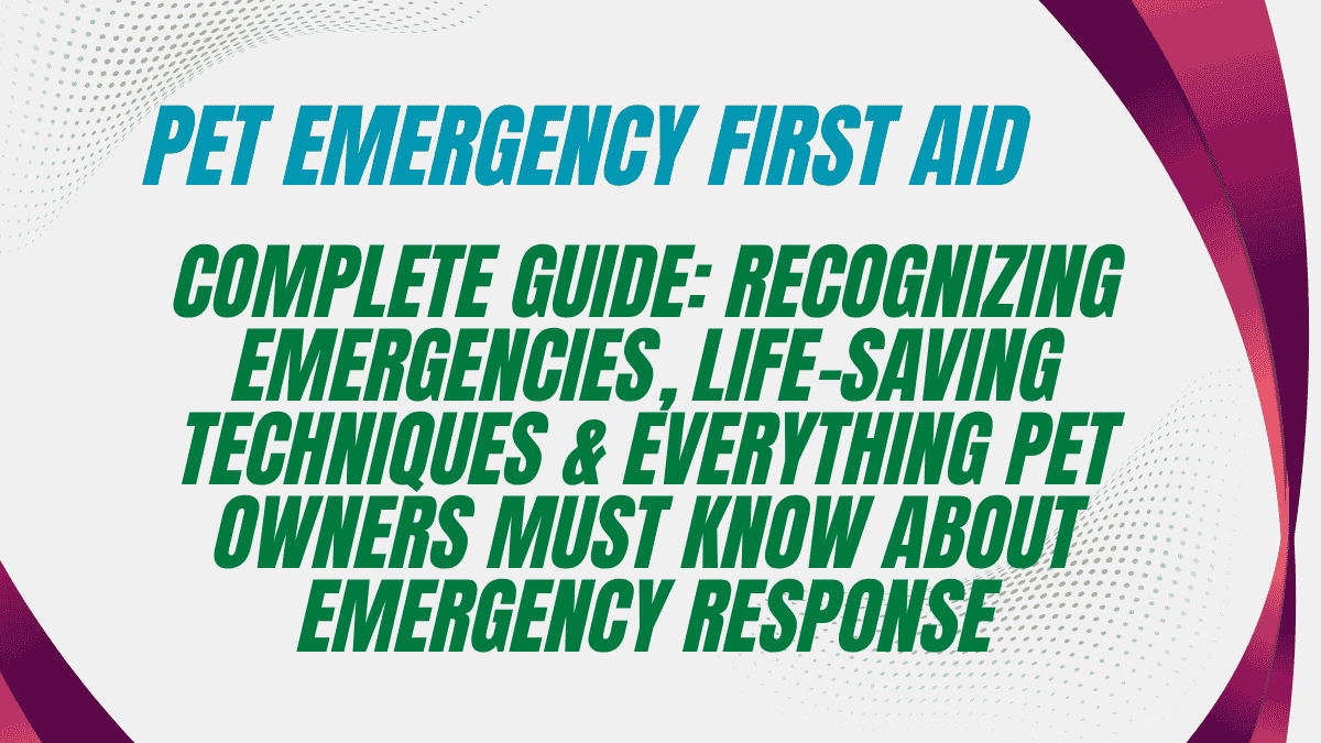 Pet Emergency First Aid Complete Guide: Recognizing Emergencies, Life-Saving Techniques & Everything Pet Owners Must Know About Emergency Response 1 Pet Emergency First Aid