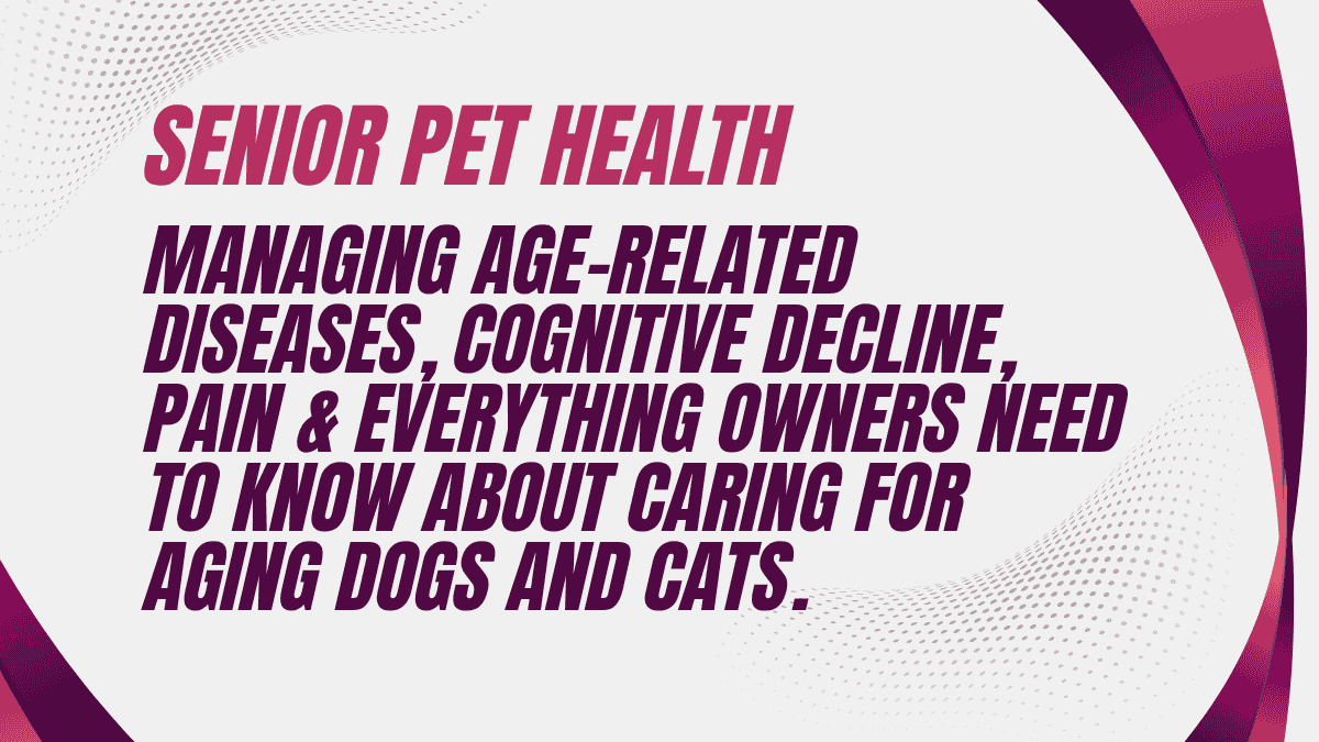 Senior Pet Health Complete Guide: Managing Age-Related Diseases, Cognitive Decline, Pain & Everything Owners Need to Know About Caring for Aging Dogs and Cats 1 Senior Pet Health
