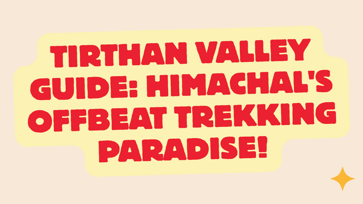 Tirthan Valley Guide