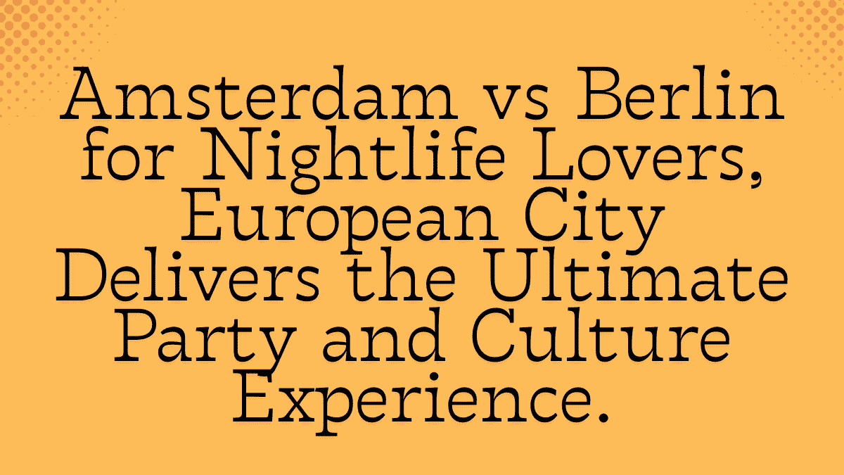 Amsterdam vs Berlin