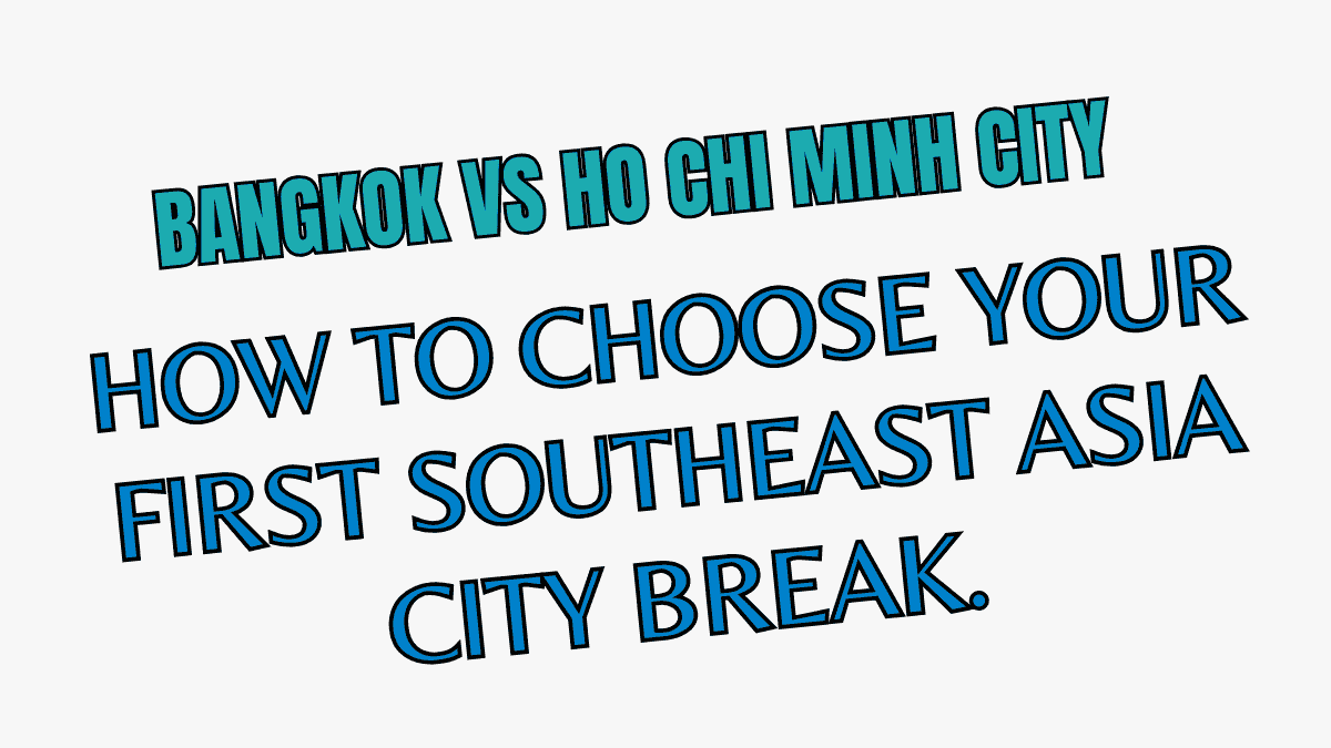Bangkok vs Ho Chi Minh City