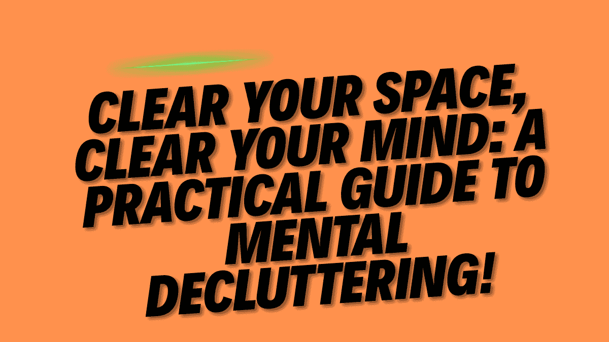Mental Decluttering