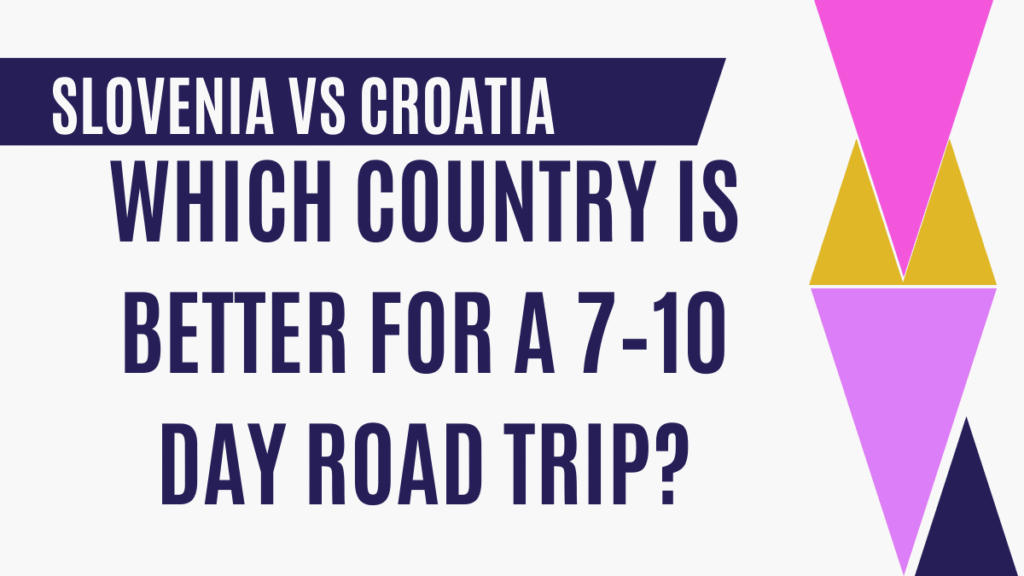 Slovenia vs Croatia: Which Country Is Better for a 7–10 Day Road Trip? 1 Slovenia vs Croatia