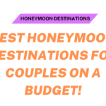 Best Honeymoon Destinations for Couples