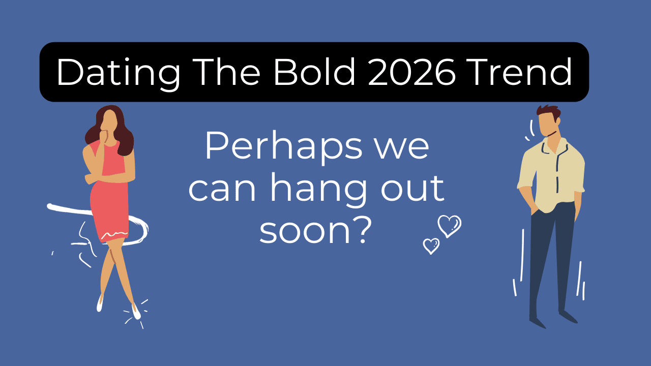 Dating The Bold 2026 Trend