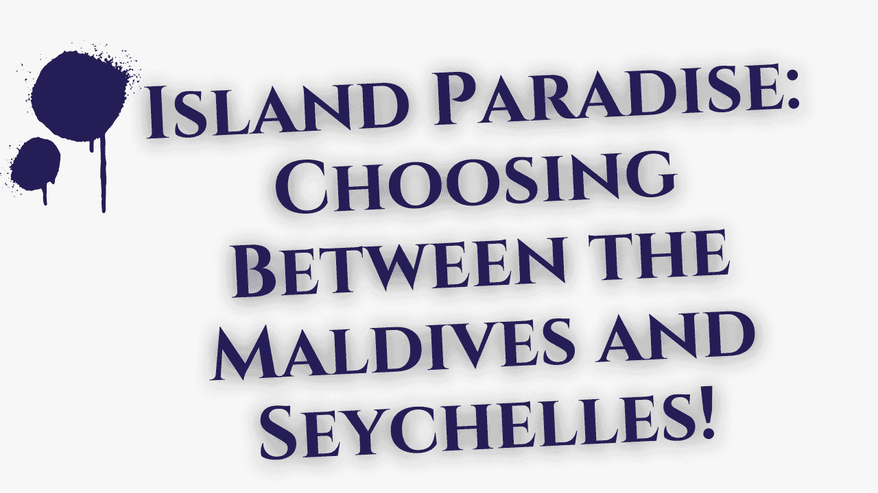 Maldives and Seychelles
