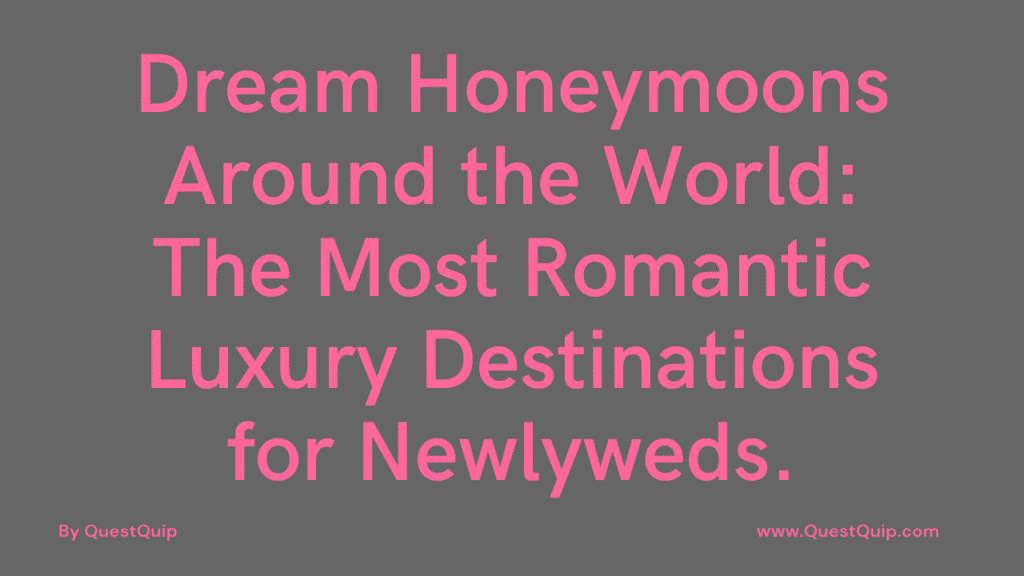 Romantic Honeymoon Destinations